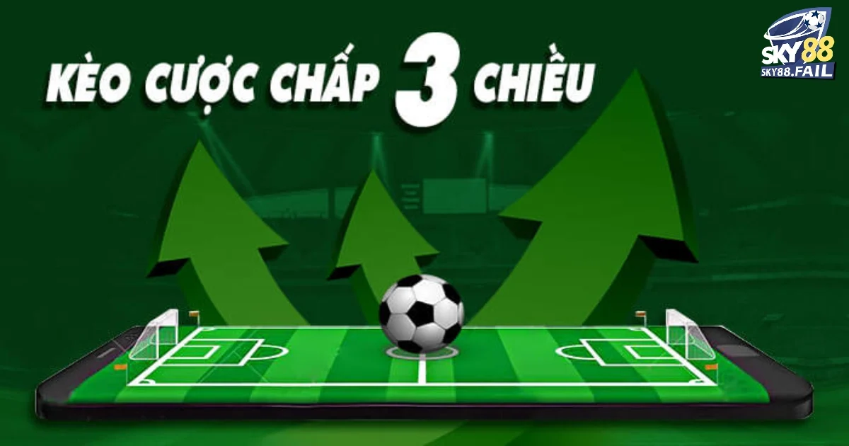 Cược Chấp 3 Chiều Là Gì?